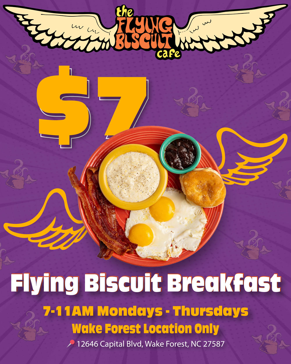 $7 Flying Biscuit Breakfast. 7-11am Mondays - Thursdays Wake Forest Location Only.