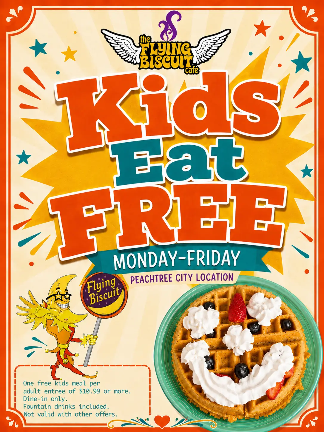 Kids Eat Free. Limited Time Only. One free kids meal per adult entree of $10.99 or more. Dine-in only. Drinks included. Mon-Fri only for a limited time. Not valid with other offers.