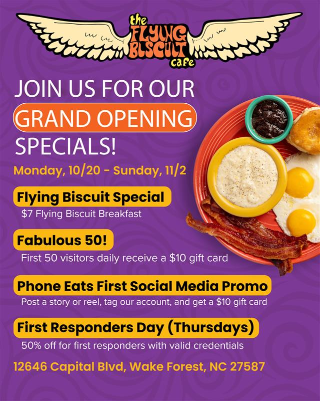 Join Us For Our Grand Opening Specials. Monday, 10/20 - Sunday, 11/2. $7 Flying Biscuit Breakfast. First 50 visitors daily receive a $10 gift card. Post a storey or reel, tag our account, and get a $10 gift card. 50% off for first responders with valid credentials